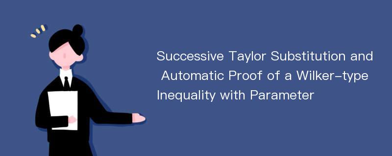 Successive Taylor Substitution and Automatic Proof of a Wilker-type Inequality with Parameter