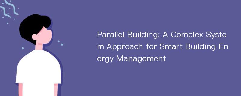 Parallel Building: A Complex System Approach for Smart Building Energy Management